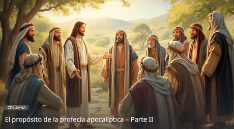 El propósito de la profecía apocalíptica – Parte II
